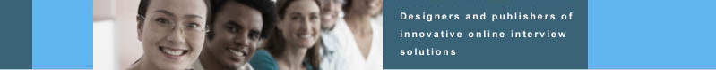 Designers and publishers of innovative online interview solutions